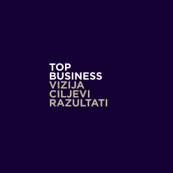 <span class="press">TOP <BR> BUSINESS <BR> VIZIJA <BR> CILJEVI <BR> REZULTATI</span>